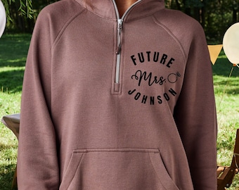 Personalized Future Mrs. Sweatshirt Custom Bridal Half Zip up bride Gift Wedding Morning Quarter zip Honeymoon Engagement pocket Sweatshirt