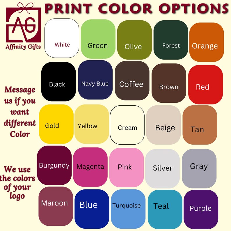 May include: A colour options chart from Affinity Gifts, showcasing a range of colours such as white, black, navy blue, gold, and others. The text reads "Print Colour Options" and "Message us if you want different Colour".