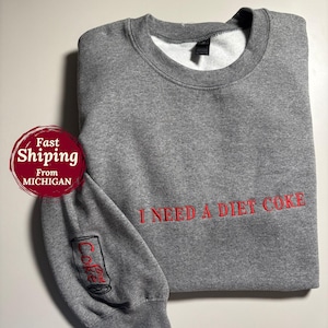 Embroidered I NEED A DIET COKE Sweatshirts with  Diet Coke Bottle on sleeve, Trendy Sweatshirt, Gift for Diet Coke Lover, Soda Gift Crewneck