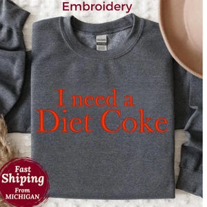 Embroidered i need a diet coke Sweatshirt, Soda Lover Funny Coke Gift for Diet Coke Lover Soda Crewneck Custom Text Embroidered Sweatshirt