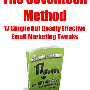 May include: A green book cover with the title "The Seventeen Method" in white text. The subtitle is "17 simple but deadly effective email marketing tweaks".