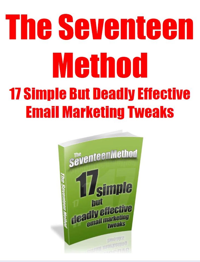 May include: A green book cover with the title "The Seventeen Method" in white text. The subtitle is "17 simple but deadly effective email marketing tweaks".