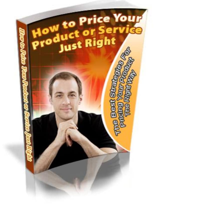 May include: A book cover with a man on the front. The title is "How to Price Your Product or Service Just Right". The subtitle is "The Best Strategies For Pricing Your Product The Right Way".