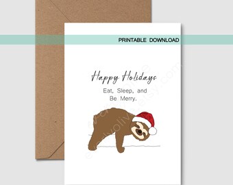 May include: A white greeting card with a brown sloth wearing a red Santa hat. The card reads "Happy Holidays, Eat, Sleep, and Be Merry." A brown envelope is behind the card. The words "Printable Download" are at the top.