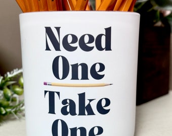 Pencil Holder for Teachers | Desk Organizer | Home Office Gift | Colleague Gift | Need One Take One