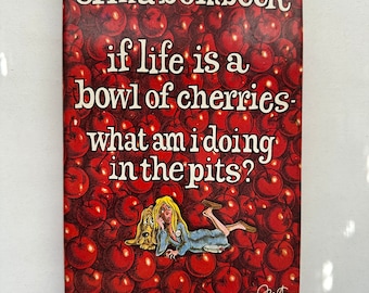 1978 Le livre d'Erma Bombeck Si la vie n'est qu'un bol de cerises, qu'est-ce que je fais dans les noyaux ? Relié, humour, vie