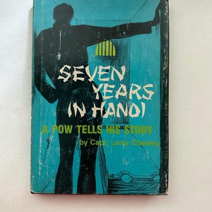 Seven Years In Hanoi A POW Tells His Story by Capt Larry Chesley LDS Hardcover 1974 Printing