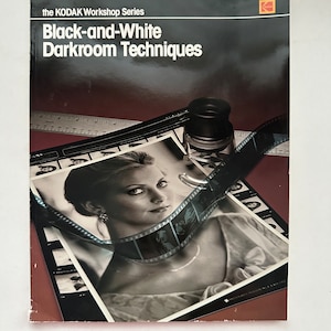 The Kodak Workshop Series: Black-and-white darkroom techniques, 1986 by Herbert C. Birnbaum