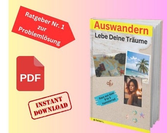 Auswandern - Lebe Deine Träume   -   Ein Ratgeber für clevere Auswanderer