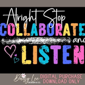 Puede incluir: Fondo negro con las palabras "Alright Stop Collaborate and Listen" en letras coloridas y texturizadas. La palabra "Collaborate" está en rosa, azul, amarillo y naranja. La palabra "Listen" está en amarillo, naranja, azul y rosa. También se incluyen dos corazones.