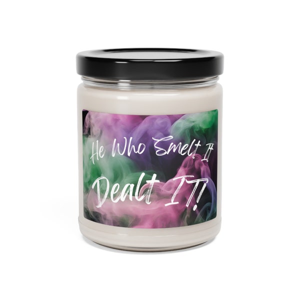 He Who Smelt It Dealt It Funny Soy Wax Scented Candle Bathroom Bedroom Kitchen Living Room Dorm Apartment Gift Present Eco Friendly