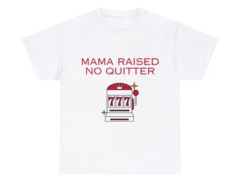 Gambling T-Shirt "Mama raised no quitter"