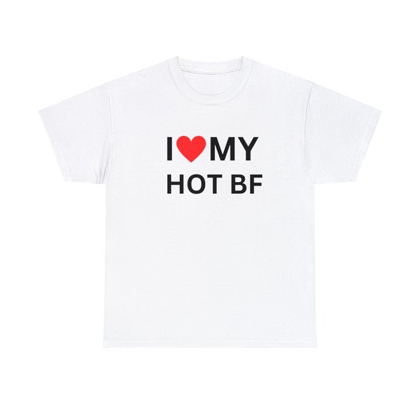 I Love My Hot BF Shirt, Humor T-Shirt, lustiges Geschenk, lustiges Meme Shirt, Unisex T-Shirt, lustiges T-Shirt