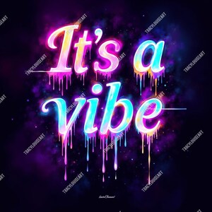 以下が含まれることがあります： 鮮やかなネオン風の「It's a vibe」という言葉が描かれたデジタルアート。テキストはピンクから黄色、青へと変化し、暗い紫と黒の背景に銀河のような効果があります。アーティストの名前も表示されています。