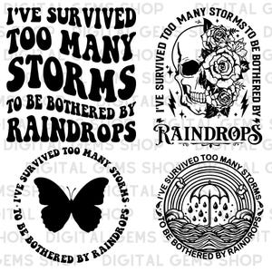 Vector I've survived too many storms to be bothered by raindrops png SVG AI, PNG, Pdf, Eps included sublimation design download motivational