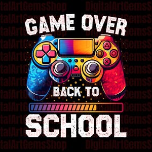 Game over back to school png sublimation design download, school png, school life png, School vibes png, sublimate designs download