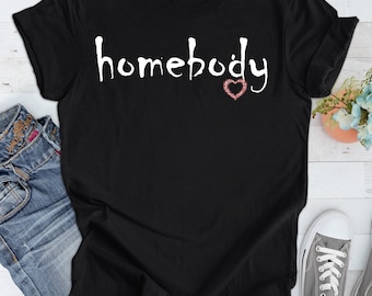 Homebody Shirt, Homebody Shirt, Cozy Shirt, Graphic Shirt, Slouchy Shirt, Cute Shirt, Trendy Shirt, Homebody Sweatshirt, cute Sweatshirt
