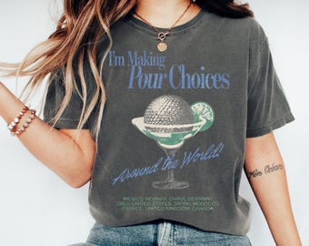I'm Making Pour Choices Around The World Shirt, Retro Disney Epcot , Disney Epcot Shirt, Epcot World Tour Shirt, Disney Family Matching Shir