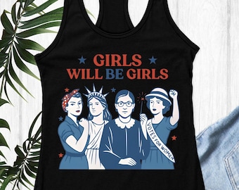 Girls Will be Girls Tank Tops, Patriotic Feminist 4th of July Tee, Strong American Women T-Shirt, Independence Day Gift for Her