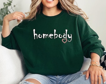 Homebody Sweatshirt, Homebody Shirt, Cozy Sweatshirt, Graphic Sweatshirt, Slouchy Sweatshirt, Cute Sweatshirt, Trendy Sweatshirt