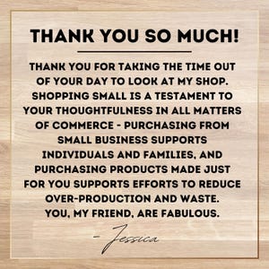 May include: A wooden-textured background with a rectangular card featuring the text "THANK YOU SO MUCH!" and a message thanking customers for supporting small businesses. The signature "Jessica" is at the bottom.