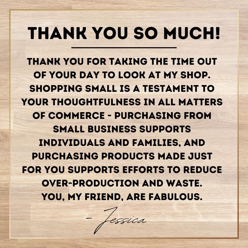 May include: A wooden-textured background with a rectangular card featuring the text "THANK YOU SO MUCH!" and a message thanking customers for supporting small businesses. The signature "Jessica" is at the bottom.