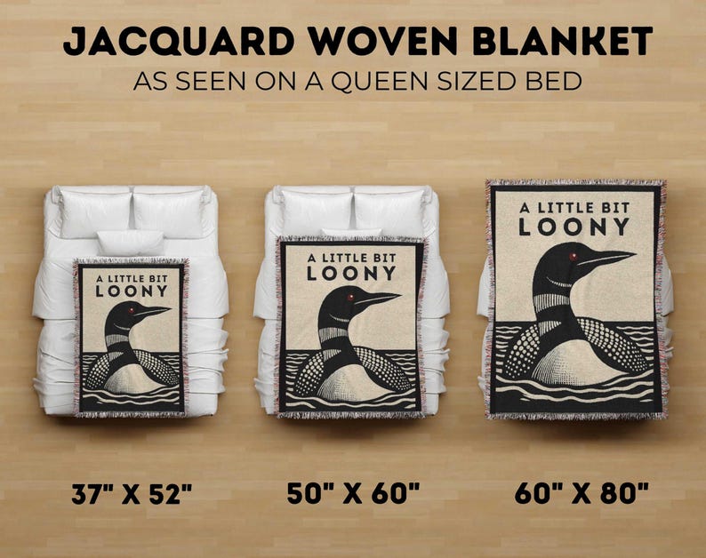 May include: Jacquard woven blankets with a loon design, displayed on beds. The blankets are available in three sizes: 37" x 52", 50" x 60", and 60" x 80". Each blanket features the text "A LITTLE BIT LOONY".