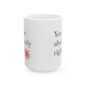 You Are Absolutely Right Mug, Claude AI Inspired Mug, Gift for Developers, Claude AI Gift, Gift For Coders & Tech Enthusiasts image 10