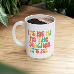 I'm The Teacher Mug, Singer Fan Mug Pop Culture Mug, Fandom Mug, TSwift Coffee Mug, Best Friend, Gift for Mom Gift, Wife Gift, Birthday Gift image 1