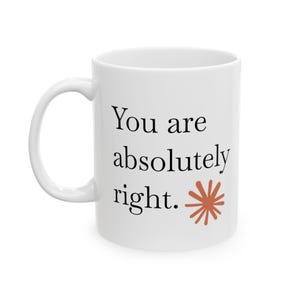 You Are Absolutely Right Mug, Claude AI Inspired Mug, Gift for Developers, Claude AI Gift, Gift For Coders & Tech Enthusiasts image 13