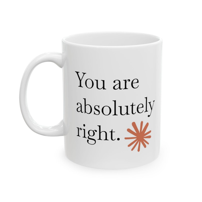 You Are Absolutely Right Mug, Claude AI Inspired Mug, Gift for Developers, Claude AI Gift, Gift For Coders & Tech Enthusiasts image 13