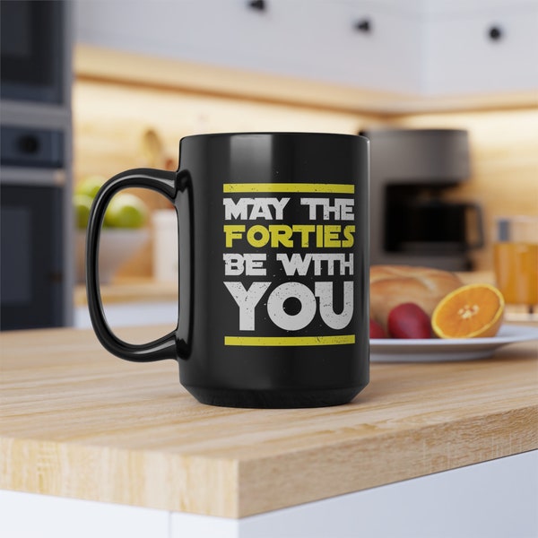 40th Birthday Mug, 40th Birthday Gift, May The Forties Be With You, 40 Birthday, Birthday Gift #a003