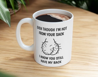 Even Though I'm Not From Your Sack I Know You Still Have My Back Mug, Stepdad Christmas Gifts, Funny Stepdad Mug, Step Dad Gift, Stepdad Mug