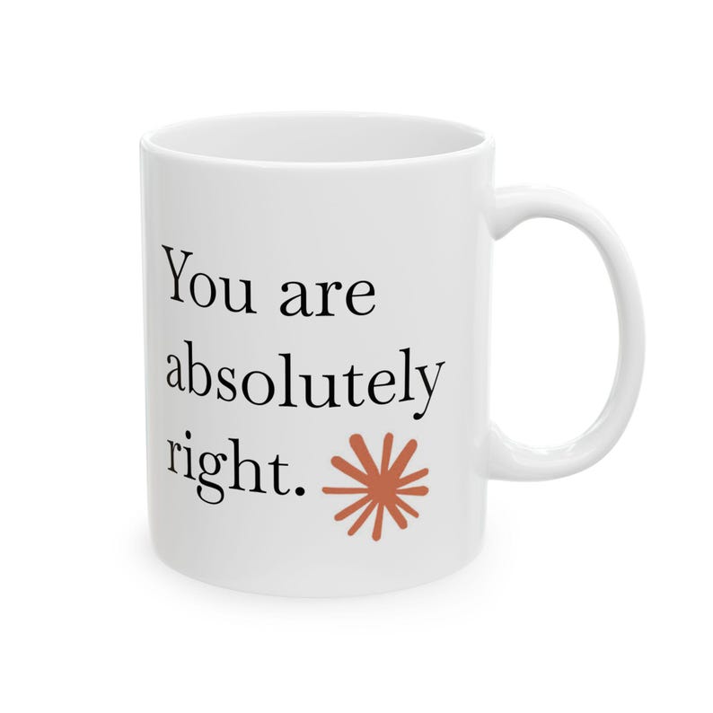 You Are Absolutely Right Mug, Claude AI Inspired Mug, Gift for Developers, Claude AI Gift, Gift For Coders & Tech Enthusiasts image 15
