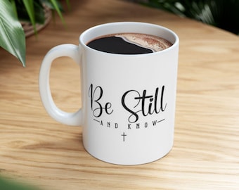 Be Still And Know Coffee Mug | Christian Mug | Positive Quote Mug | Bible Study Gift | Psalm 46:10 Scripture Coffee Mug | Bible Quote Mug