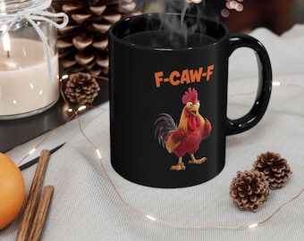 F-CAW-F Mug, Funny Rooster Mug, Inappropriate Quote Rooster, Funny Gift, Funny F-Caw-F Chicken Humor Mug, Rooster Gift