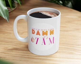Damn It's 7am Mug, Singer Fan Mug Pop Culture Mug, Fandom Mug, TSwift Coffee Mug, Best Friend, Gift for Mom Gift, Wife Gift, Birthday Gift