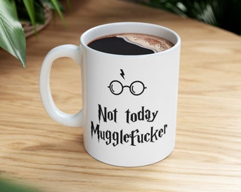 Not Today Mugglefucker Mug Wizard Gift Funny Coffee Mug Potter Mug Christmas Birthday Present for Harry Fans Men Women Wizard Mug