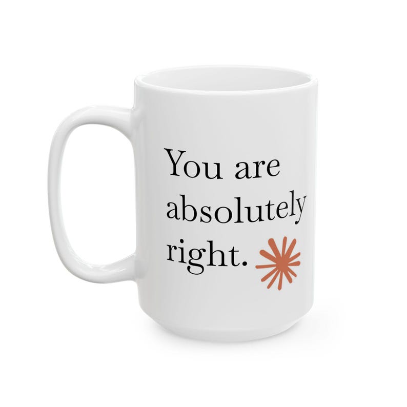You Are Absolutely Right Mug, Claude AI Inspired Mug, Gift for Developers, Claude AI Gift, Gift For Coders & Tech Enthusiasts image 14