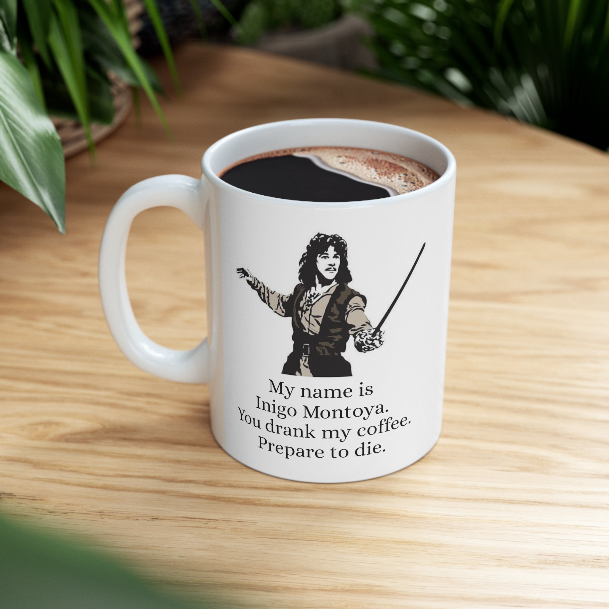 Funny Coffee Mug - My Name is Inigo Montoya You Drank My Coffee Prepare to  Die You, Geek Princess Bride Movie Fun Vintage Gift - Etsy, image size:2048x2048