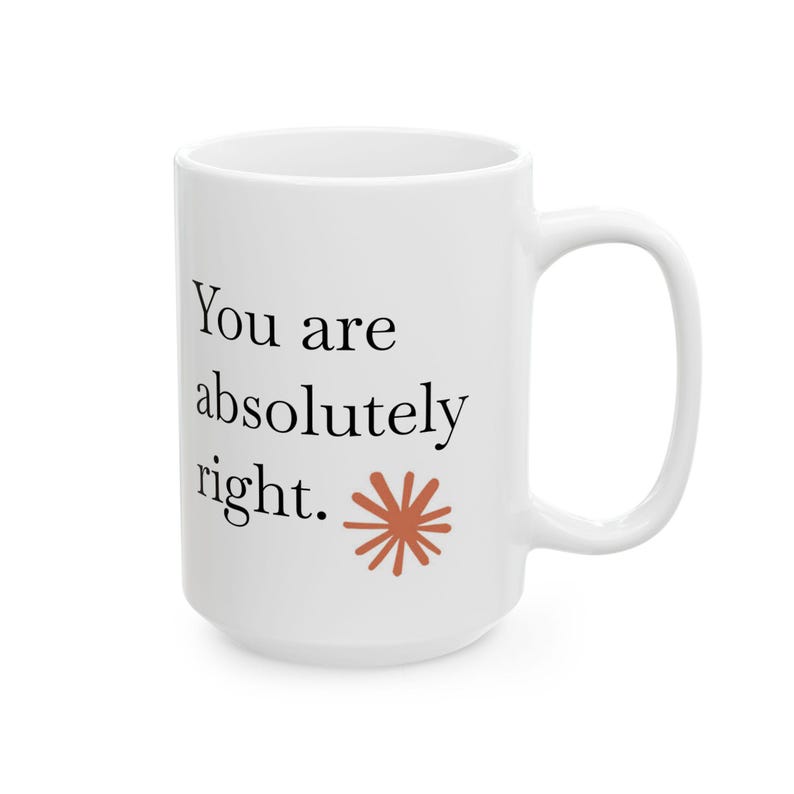 You Are Absolutely Right Mug, Claude AI Inspired Mug, Gift for Developers, Claude AI Gift, Gift For Coders & Tech Enthusiasts image 16