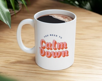 Calm Down Mug, Singer Fan Mug Pop Culture Mug, Fandom Mug, TSwift Coffee Mug, Best Friend, Gift for Mom Gift, Wife Gift, Birthday Gift