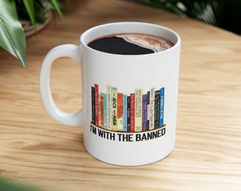 I'm With The Banned Mug, Book Lover Gift, Reading Lover Gift, Librarian Gift, Book Lover Mug, Librarian Coffee Mug Gift for Reader, Book Mug