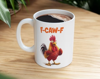 F-CAW-F Mug, Funny Rooster Mug, Inappropriate Quote Rooster, Funny Gift, Funny F-Caw-F Chicken Humor Mug, Rooster Gift