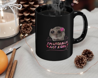 I'm Just a Girl Mug, Literally Just a Girl TikTok Meme Mug, Sad Hamster Mug, Cute Funny Gift for Girlfriend, Viral TikTok Gift for Her