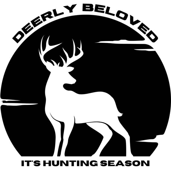 Deerly beloved It's hunting season Digital download Hund Deer Hunting Season PNG JPEG PNG