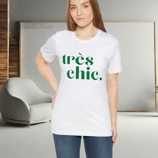 French Fashion Très Chic Tshirt, Statement Shirt, En Vogue Fashion Shirt, French Quotes Shirt, Bonjour Shirt, La Vie en France