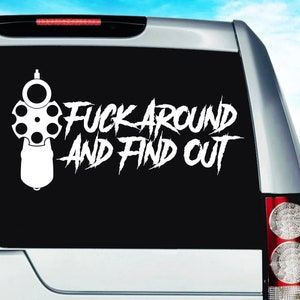 Fuck Around and Find Out Decal Sticker 