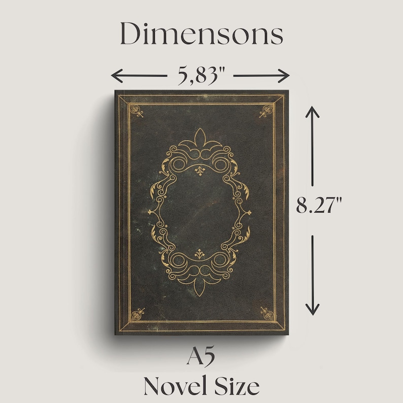 May include: A dark gray rectangular book cover featuring a gold ornate filigree frame and border. The text reads "Dimensons", "5.83"", "8.27"", and "A5 Novel Size". The dimensions are indicated by arrows showing a width of 5.83 inches and a height of 8.27 inches.