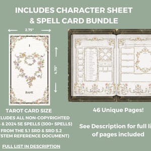 Pu&ograve; includere: Un set di 46 pagine stampabili per Dungeons and Dragons 5a Edizione, che include una scheda personaggio e carte degli incantesimi. Le carte degli incantesimi sono delle dimensioni di una carta dei tarocchi, 7 cm per 12 cm, e presentano un design floreale. La scheda personaggio &egrave; una doppia pagina con un bordo floreale.
